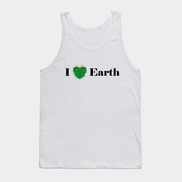 I love earth Tank Top by graphicganga